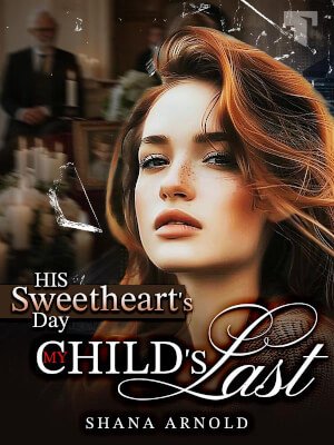 His Sweetheart's Day, My Child's Last